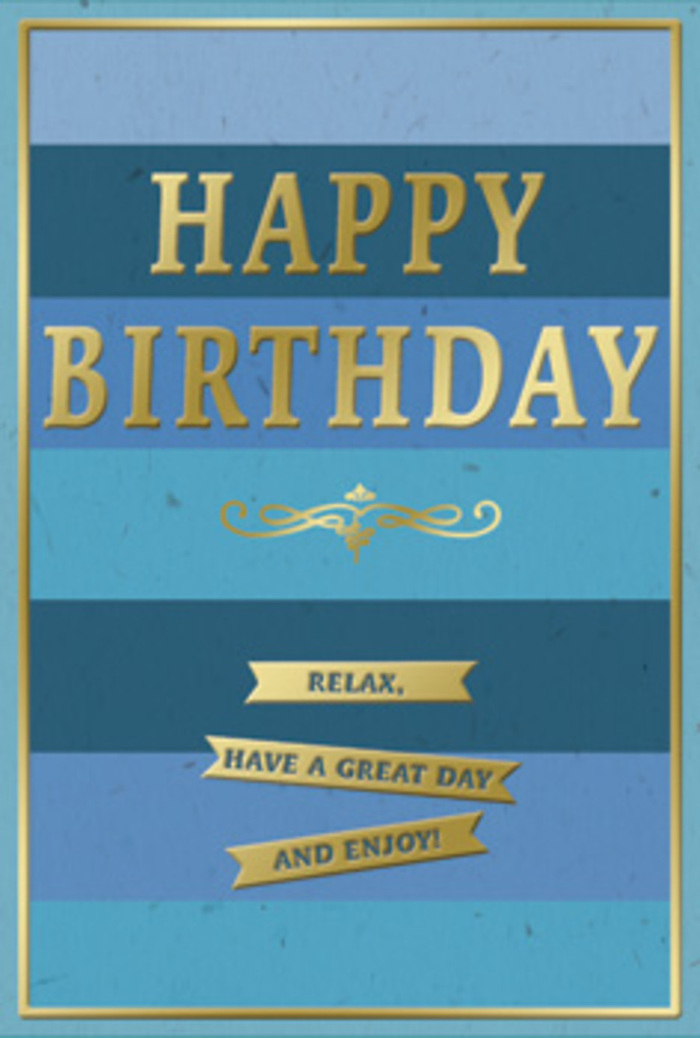 The photograph presents a sophisticated birthday card whose calm, layered blues and subtle gold accents create an atmosphere of relaxed celebration, like an unhurried evening gathering at home in Leytonstone. The card's entire front is composed of broad, horizontal blue stripes, each band a slightly different tone - from pale, powdery sky blue at the top, through richer teal and denim shades, down to a darker, more anchored navy near the bottom edge. These shifting hues form a gentle gradient that feels both modern and soothing, giving the impression of depth without any clutter. At the centre of this striped backdrop sits a tall rectangular panel outlined in a fine, metallic gold border. Inside, the words HAPPY BIRTHDAY are embossed in generous capital letters, the gold foil catching the light in a soft, warm gleam rather than a sharp reflection. The lettering is tidy and confident, the type style classic enough to suit any age while still feeling contemporary. Beneath the main greeting a single elegant golden flourish curls across the width of the panel, reminiscent of hand-drawn calligraphy you might see on a traditional card in a family-run shop off Leytonstone High Road. Below this flourish, three slim gold banners are stacked neatly, each holding a short line of text in the same metallic finish: Relax, Have a great day, and Enjoy! The card surface appears smooth and velvety, with the gold accents gently raised, inviting touch. Though there are no flowers pictured, the design pairs naturally with a fresh birthday bouquet delivered locally, perhaps to a flat overlooking Wanstead Flats or a townhouse tucked behind the station, bringing a composed, heartfelt note to the celebration.